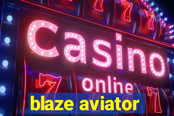 blaze aviator